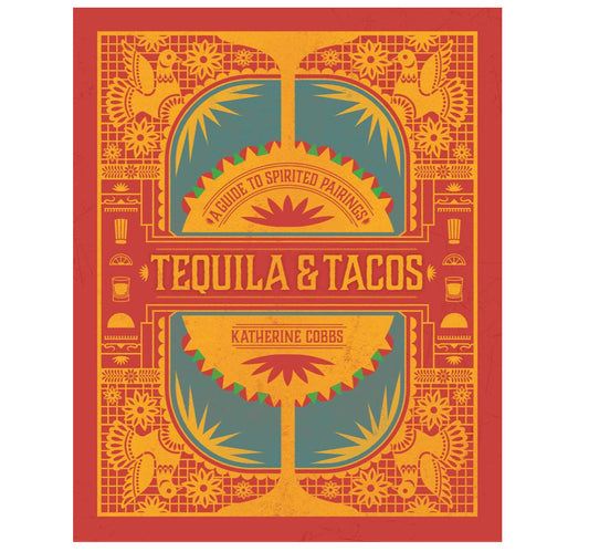 Tequila & Tacos: A Guide to Spirited Pairings