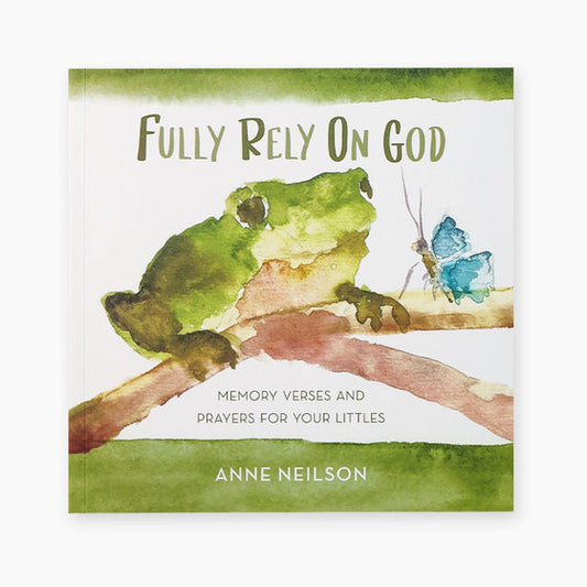 Fully Rely on God by Anne Neilson