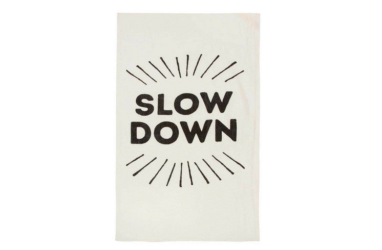 Slow Down Tea Towel